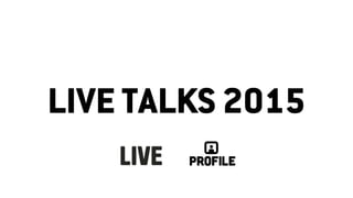 LIVE TALKS 2015
 