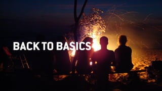 BACK TO BASICS
 