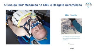 O uso da RCP Mecânica no EMS e Resgate Aeromédico
Vídeo
 