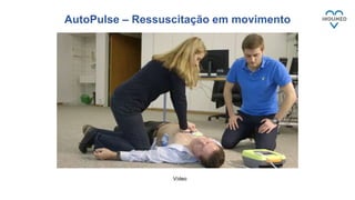 AutoPulse – Ressuscitação em movimento
Vídeo
 