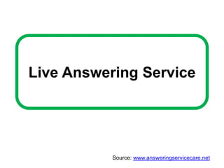 Live Answering Service
Source: www.answeringservicecare.net
 