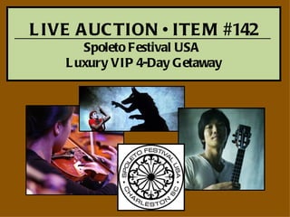 L IVE A UC TION • ITE M #142
       Spoleto Festival USA
    L uxury VIP 4-Day G etaway
 