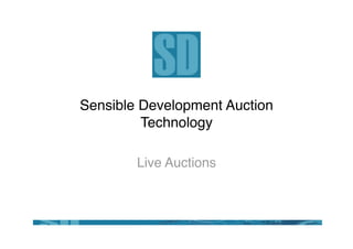 Sensible Development Auction
Technology
Live Auctions
 
