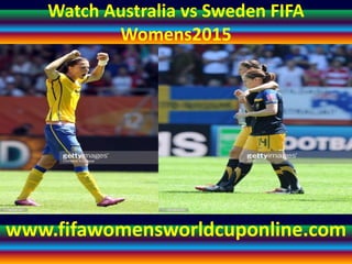 Watch Australia vs Sweden FIFA
Womens2015
www.fifawomensworldcuponline.com
 