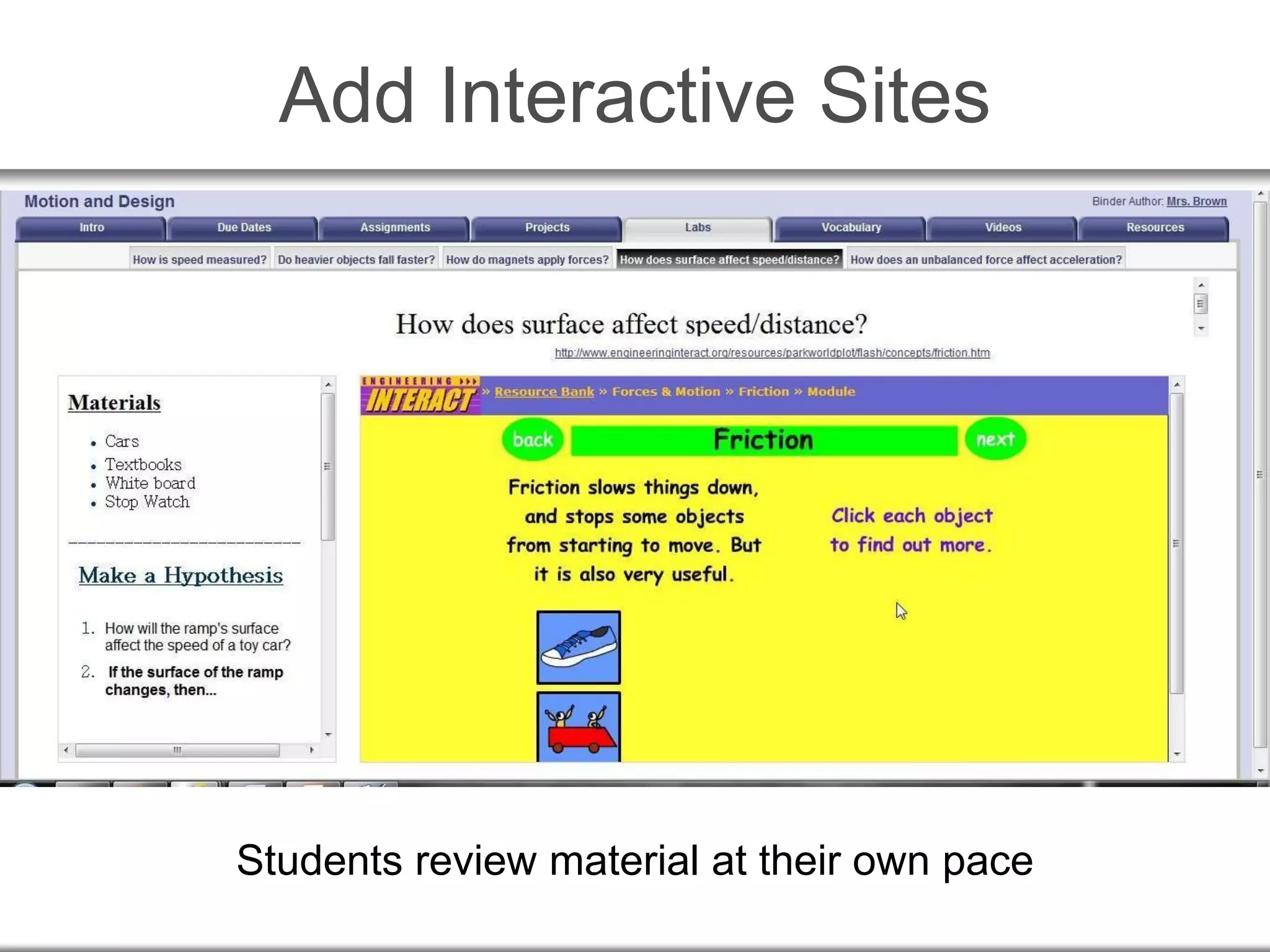Add Interactive Sites
Students review material at their own pace
 