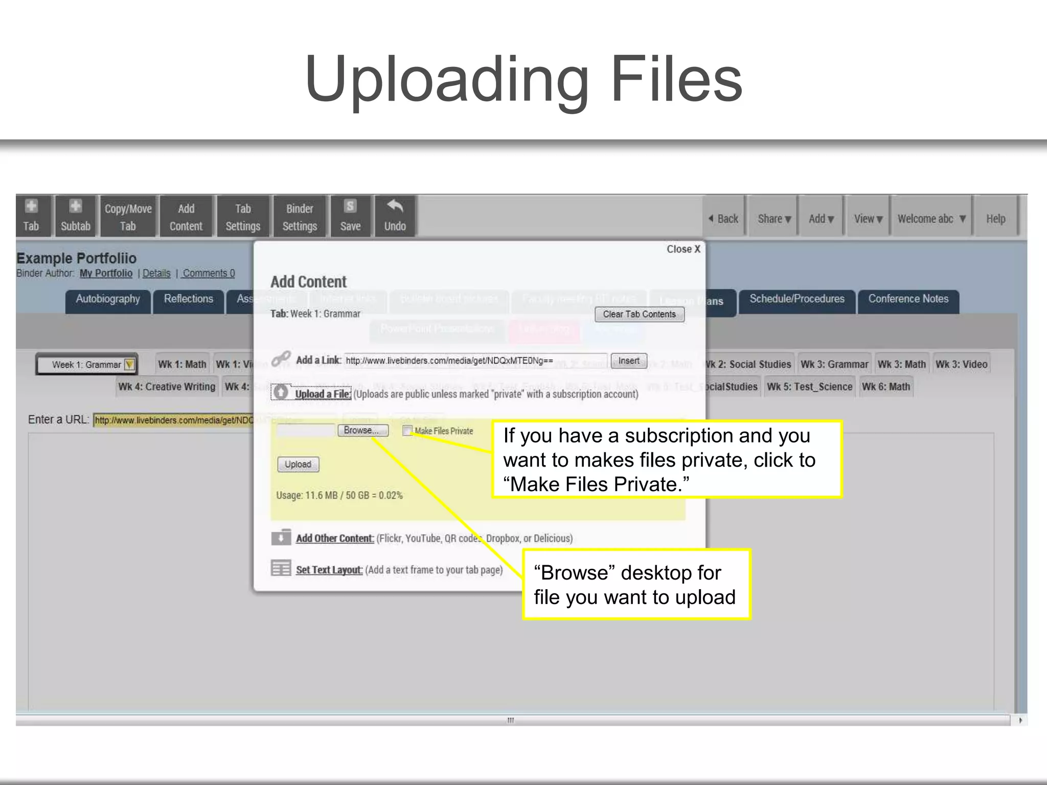 Uploading Files
If you have a subscription and you
want to makes files private, click to
“Make Files Private.”
“Browse” desktop for
file you want to upload
 