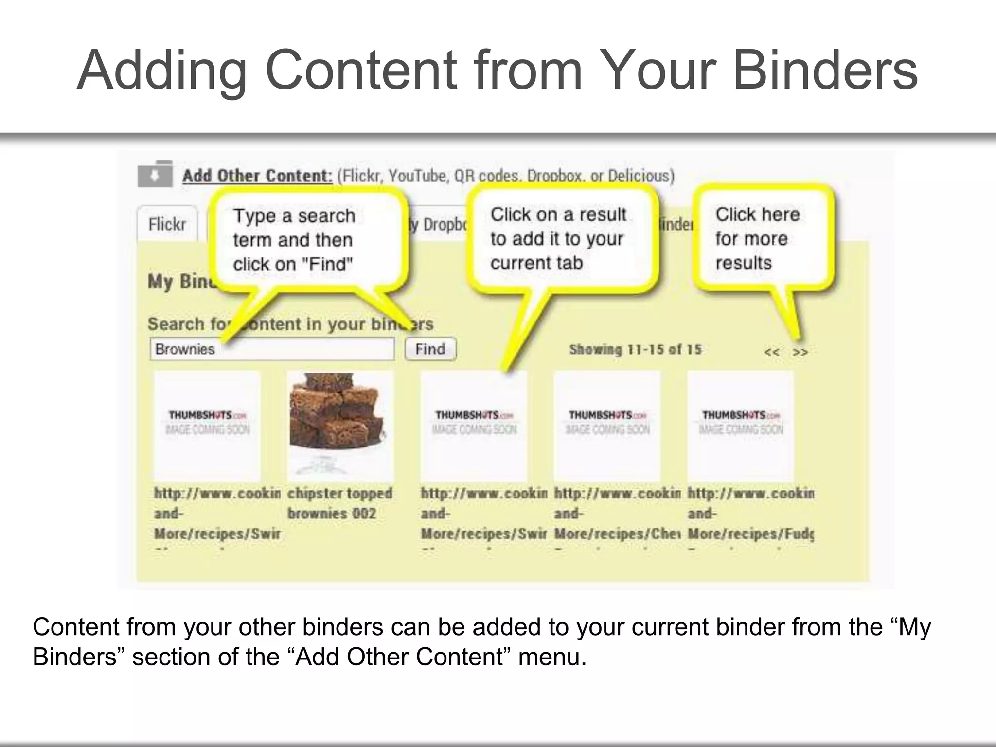 Adding Content from Your Binders
Content from your other binders can be added to your current binder from the “My
Binders” section of the “Add Other Content” menu.
 