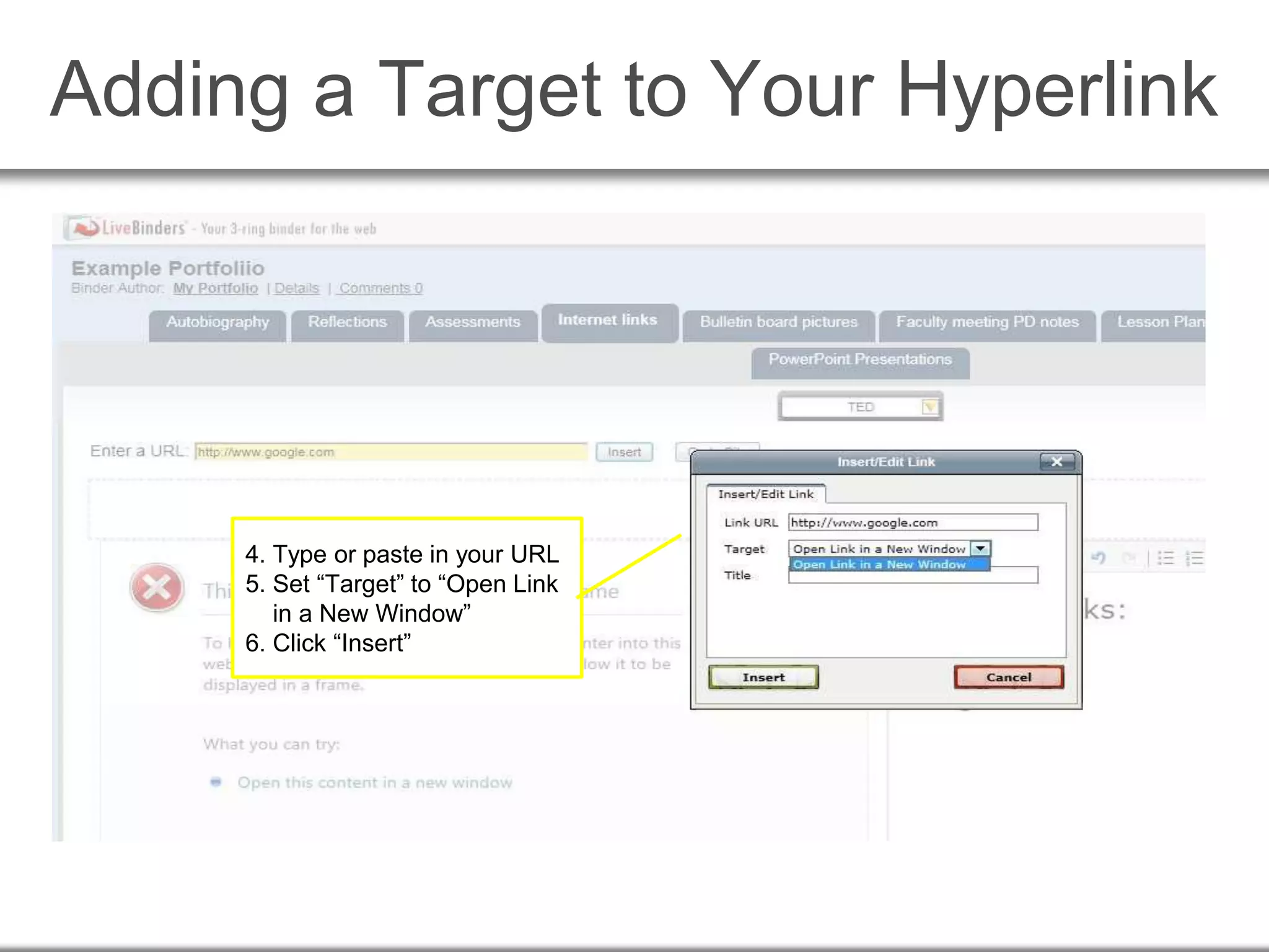 Adding a Target to Your Hyperlink
1. Type your text
2. Select your text
3. Click on the
chain icon
above
4. Type or paste in your URL
5. Set “Target” to “Open Link
in a New Window”
6. Click “Insert”
 