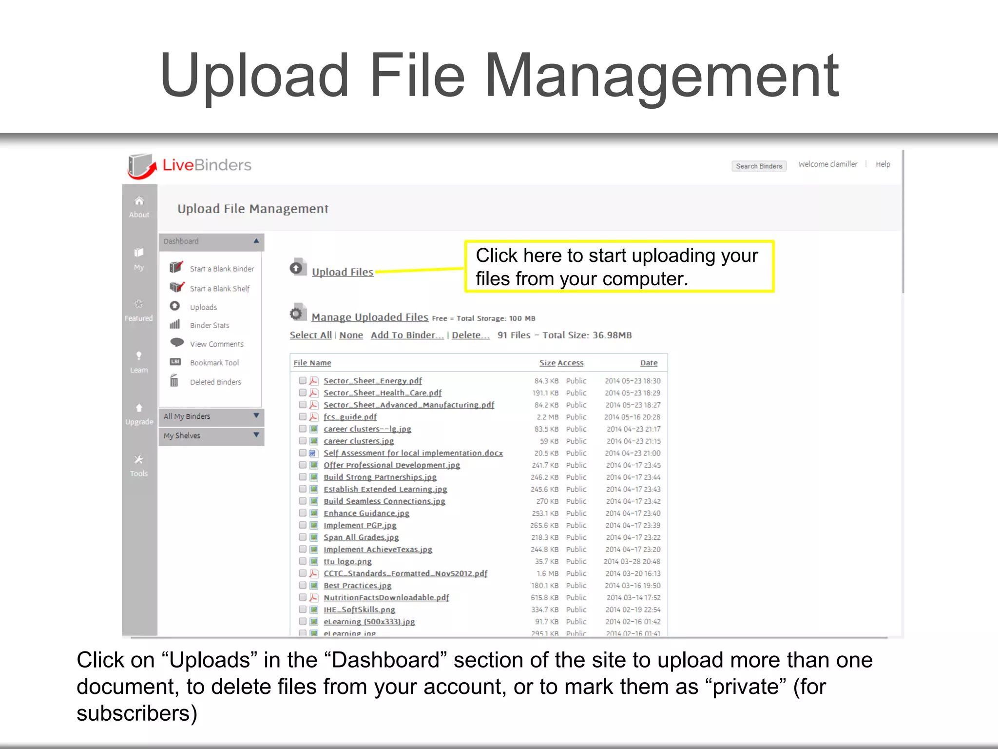 Upload File Management
Click on “Uploads” in the “Dashboard” section of the site to upload more than one
document, to delete files from your account, or to mark them as “private” (for
subscribers)
Click here to start uploading your
files from your computer.
 