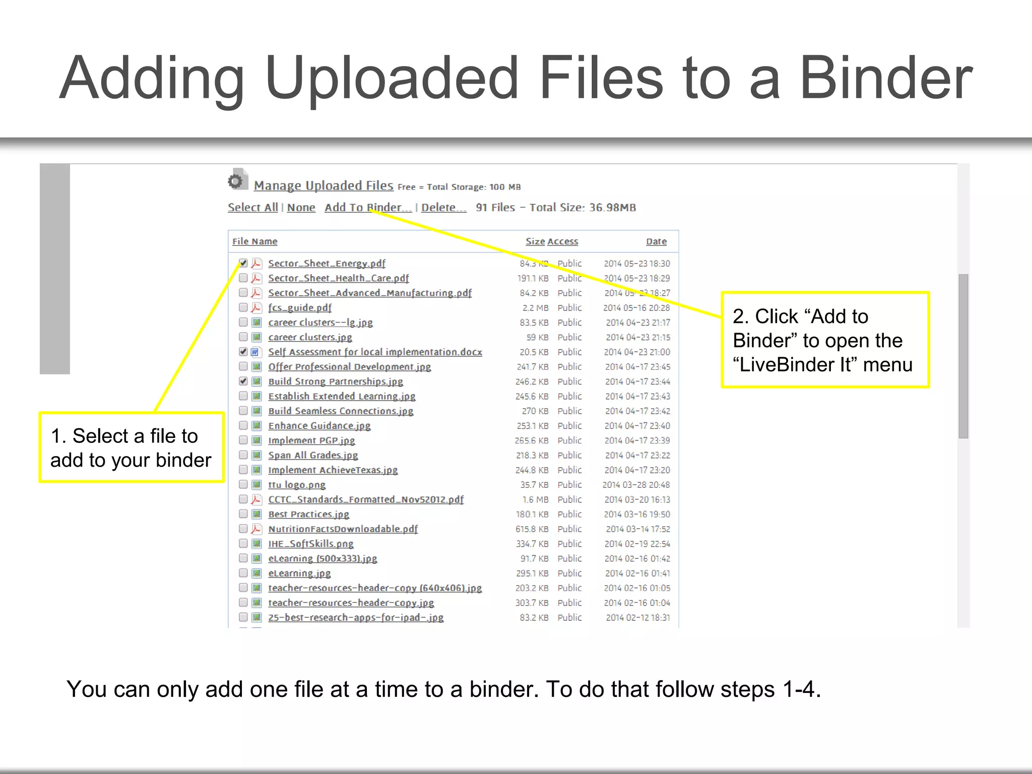 Adding Uploaded Files to a Binder
You can only add one file at a time to a binder. To do that follow steps 1-4.
1. Select a file to
add to your binder
2. Click “Add to
Binder” to open the
“LiveBinder It” menu
 