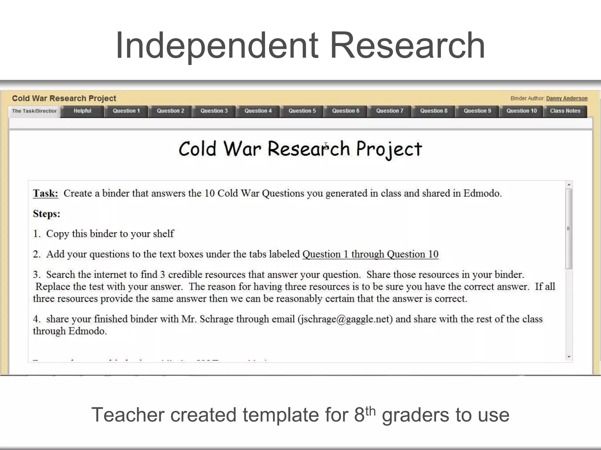 Independent Research
Teacher created template for 8th graders to use
 