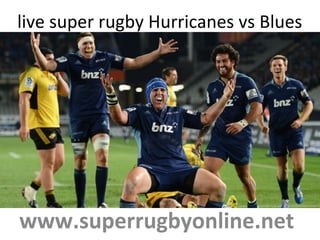 live super rugby Hurricanes vs Blues
www.superrugbyonline.net
 