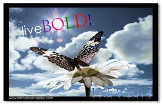 Live bold overview