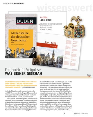 FAKTEN
. ZUM BUCH
→ MEILENSTEINE DER DEUTSCHEN GESCHICHTE
Von der Antike bis heute.
Dudenverlag, 512 Seiten,
24,99 € (D) • 25,70 € (A)
Geschichtsbewusstsein ist besonders in Krisen-
zeiten hilfreich – wie gut, dass ein neues
Duden-Überblickswerk das nötige Grundwissen
anschaulich vermittelt. → ANDREA RINNERT
←
Folgenreiche Ereignisse
WAS BISHER GESCHAH
wissenswertwissenn
heute
RAT & WISSEN . WISSENSWERT
46 buchjournal sechs.2015
 