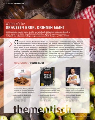 48 buchjournal sechs.2015
RAT & WISSEN . THEMENTISCH
←
©Dar1930/fotolia.com
THEMENTISCH . WINTERKÜCHE
Weihnachten
Festmenüs · Backen · Geschenke · Ideen zu Silvester
Große Festmenüs, Plätzchen, kulinarische
Geschenke plus appetitliche Silvesterideen:
Zwei Kultköche servieren ihr Winter-Best-of.
→ MARTINA MEUTH, BERND NEUNER-
DUTTENHOFER • WEIHNACHTEN
Edition Essentials, 112 S.,
14,90 € (D) • 15,30 € (A)
Ob Kürbiseintopf oder Entenbraten – echte
Glutfans gönnen ihrem Grill keinen Winter-
schlaf! Experte Jamie Purviance tischt auf.
→ JAMIE PURVIANCE • WEBER’S
WINTERGRILLEN Die besten Rezepte.
Gräfe und Unzer, 192 S.,
19,99 € (D) • 20,60 € (A)
Über 70 unschlagbare Siegerrezepte des
Starkochs, fertig in maximal 30 Minuten:
optimal auch für entspannte Festessen!
→ STEFFEN HENSSLER • GRILL DEN
HENSSLER – DAS KOCHBUCH
Gräfe und Unzer, 192 S.,
19,99 € (D) • 20,60 € (A)
Winterküche
DRAUSSEN BRRR, DRINNEN MMH!
Bei Minusgraden munden warme Gerichte und gehaltvolle Süßigkeiten mindestens doppelt so
lecker – zumal es im Winter einige kalendarische Anlässe gibt, in Gruppen zu schmausen.
Für Appetit und entspanntes Gelingen sorgen idealerweise Profi-Rezepte. → ANDREA RINNERT
 