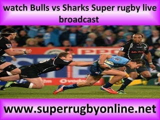 watch Bulls vs Sharks Super rugby live
broadcast
www.superrugbyonline.net
 