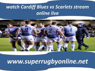 watch Cardiff Blues vs Scarlets stream
online live
www.superrugbyonline.net
 