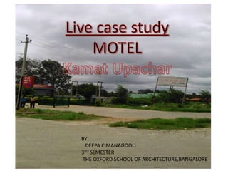 BY
DEEPA C MANAGOOLI
3RD SEMESTER
THE OXFORD SCHOOL OF ARCHITECTURE,BANGALORE
 