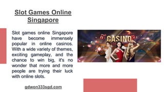 Slot games online Singapore
have become immensely
popular in online casinos.
With a wide variety of themes,
exciting gamep...