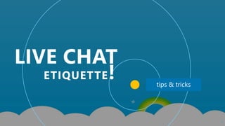 15 Live Chat Etiquette Rules For Exceptional Customer Service