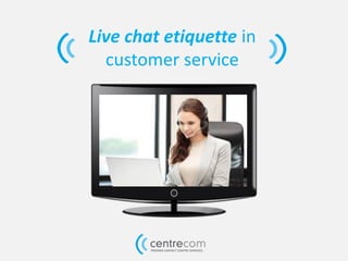 Live chat etiquette in customer service  