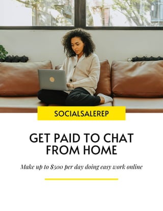 Make up to $500 per day doing easy work online
GET PAID TO CHAT
FROM HOME
SOCIALSALEREP
 
