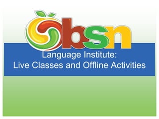 Language Institute: Live Classes and Offline Activities 
