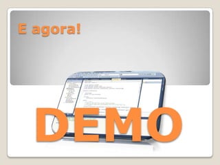 E agora!




 DEMO
 