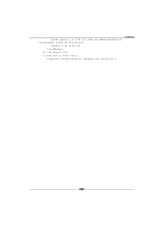 Chapter 6
         poner punto 2 a 4 de la línea de gReminderData en
tLineNumber línea de tLocations
         Añadir 1 al final si
      tLineNumber
   Fin de repetición
   tLocations si está vacío,
      responde "Usted necesita agregar una ubicación."




                            [ 189 ]
 