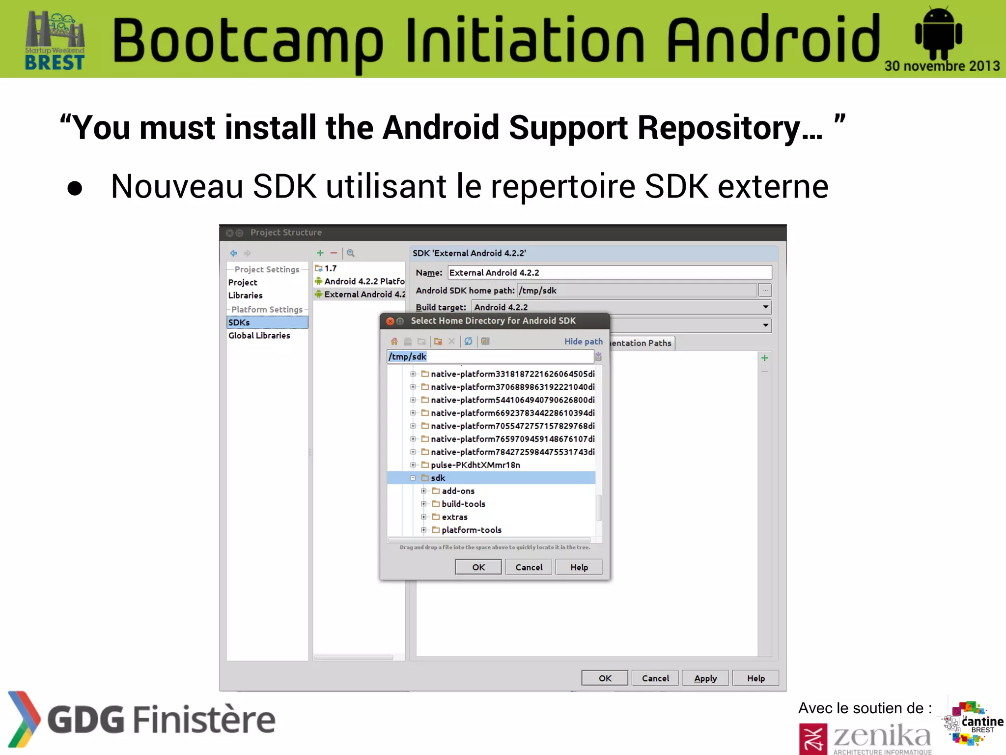 “You must install the Android Support Repository… ”
● Nouveau SDK utilisant le repertoire SDK externe

Avec le soutien de :

 