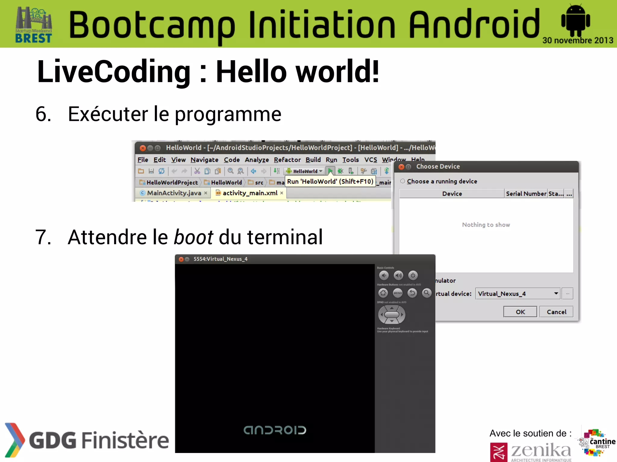 LiveCoding : Hello world!
6. Exécuter le programme

7. Attendre le boot du terminal

Avec le soutien de :

 