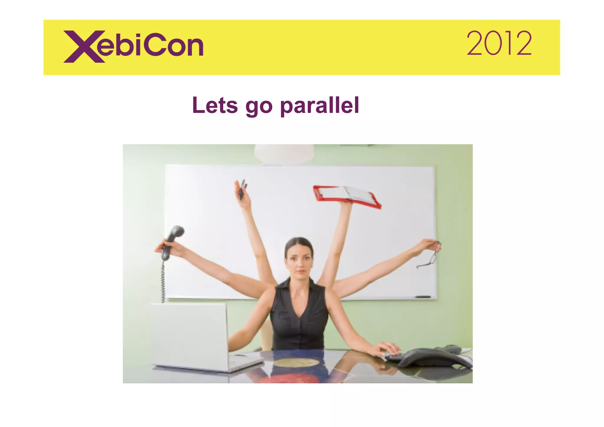 Lets go parallel
 