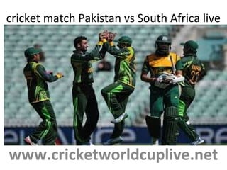cricket match Pakistan vs South Africa live
www.cricketworldcuplive.net
 