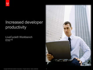 Increased developer productivity<br />LiveCycle® Workbench ES2™<br />