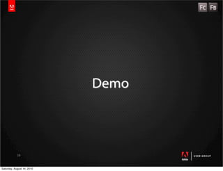 Demo



            16


Saturday, August 14, 2010
 