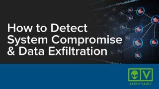 Live Demo: How to Detect System 
Compromise and Data Exfiltration 
 
