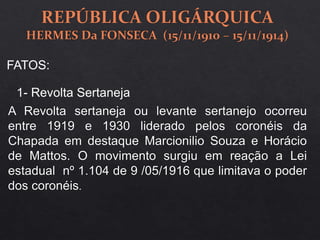 1- Revolta Sertaneja
FATOS:
 
