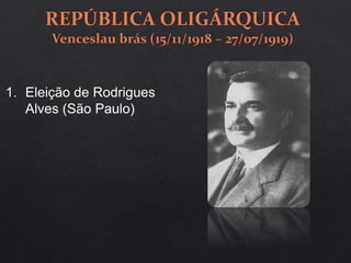 1. Eleição de Rodrigues
Alves (São Paulo)
 