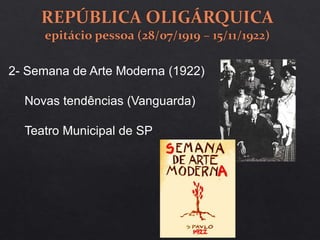 2- Semana de Arte Moderna (1922)
Novas tendências (Vanguarda)
Teatro Municipal de SP
 
