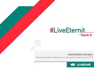 #LiveEternit
by

CONFERENCE BATIMAT
Panorama des tendances et des performances de l’ITE

LE RÉSUMÉ

 