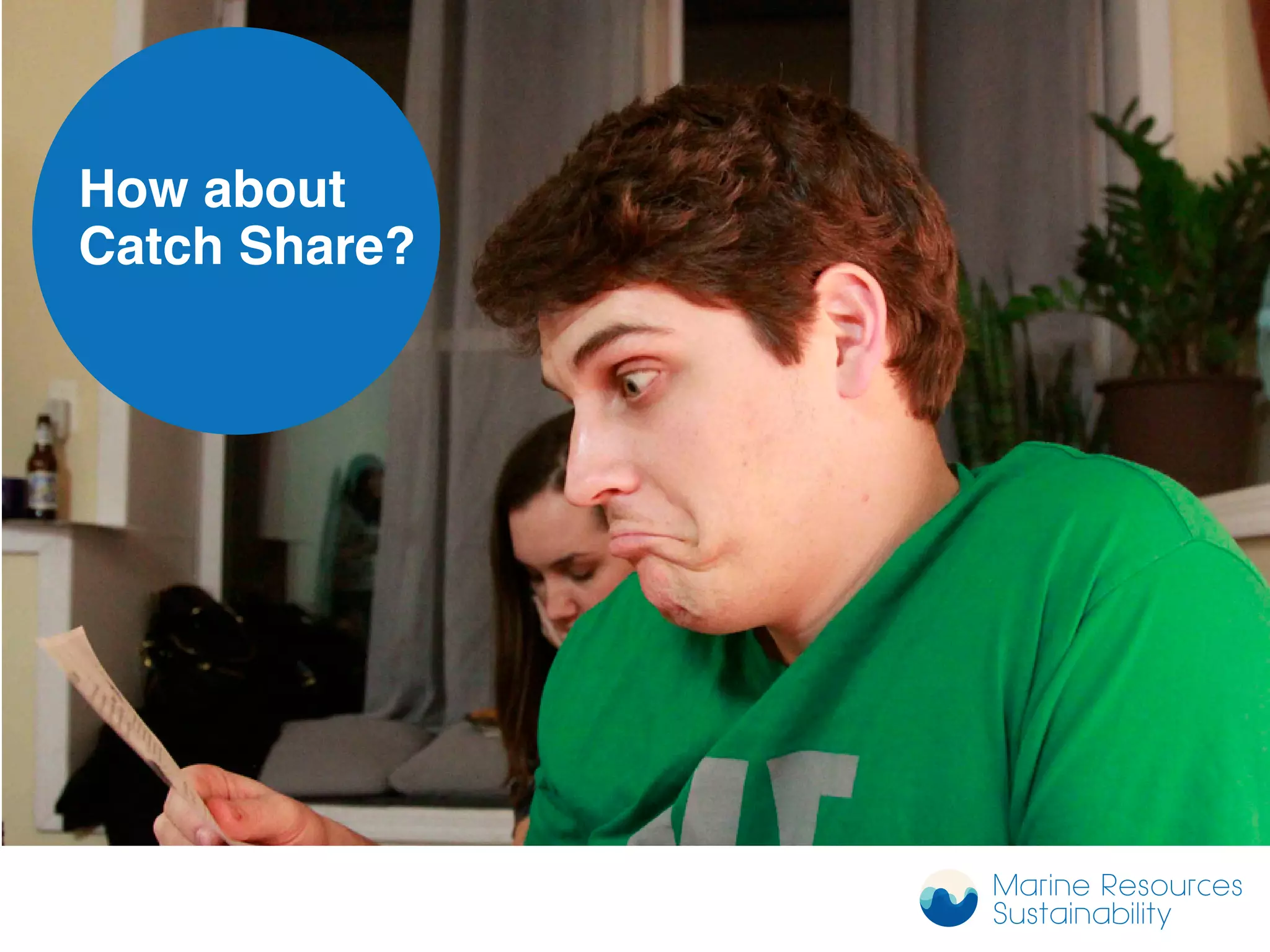 How about
Catch Share?
Marine Resources
Sustainability