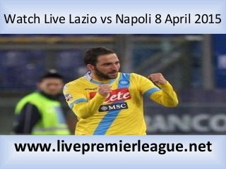Watch Live Lazio vs Napoli 8 April 2015
www.livepremierleague.net
 