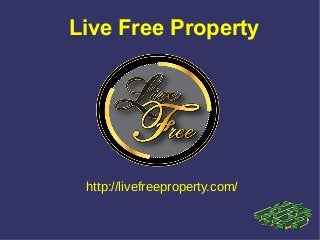 Live Free Property
http://livefreeproperty.com/
 