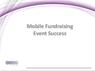 Mobile Fundraising
Event Success
 