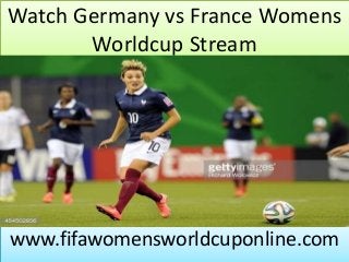 Watch Germany vs France Womens
Worldcup Stream
www.fifawomensworldcuponline.com
 