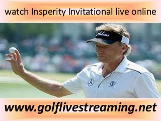 watch Insperity Invitational live online
www.golflivestreaming.net
 