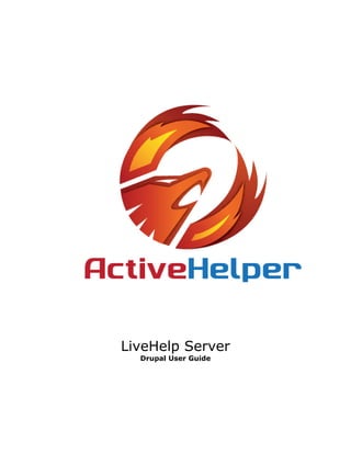 LiveHelp Server
  Drupal User Guide
 
