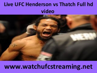 Live UFC Henderson vs Thatch Full hd
video
www.watchufcstreaming.net
 