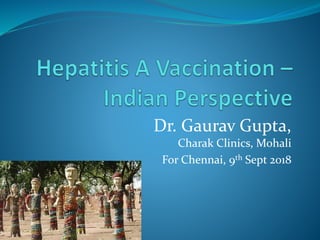 Dr. Gaurav Gupta,
Charak Clinics, Mohali
For Chennai, 9th Sept 2018
 