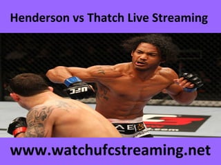 Henderson vs Thatch Live Streaming
www.watchufcstreaming.net
 